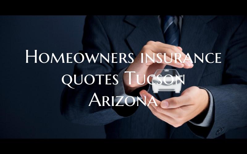 Homeowners insurance quotes Tucson Arizona